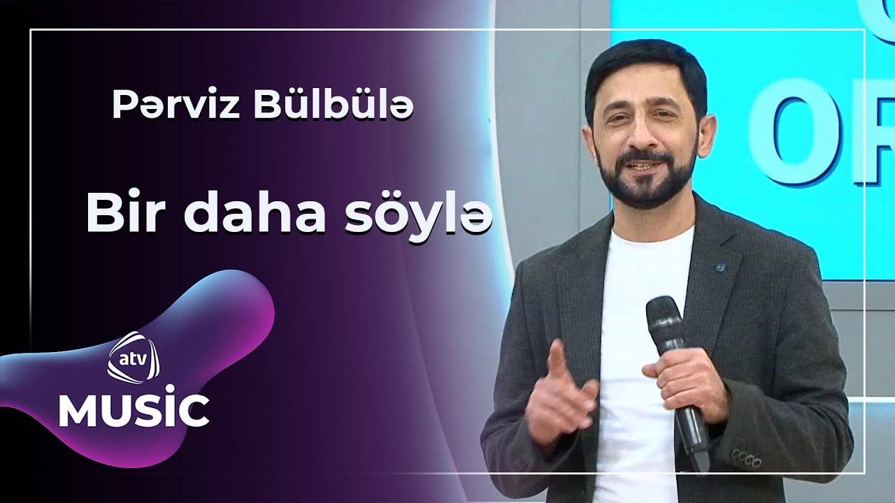 Bir daha söylə - Pərviz Bülbülə