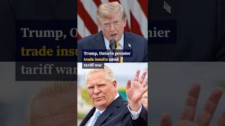 Trump, Ontario premier trade insults amid tariff war