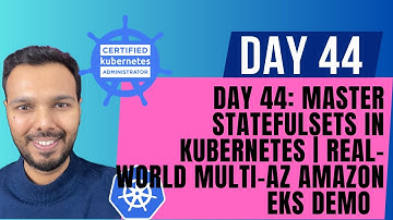 Day 44: MASTER StatefulSets in Kubernetes | Real-World Multi-AZ Amazon EKS Demo | CKA Course 2025