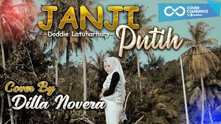 JANJI PUTIH - DODDIE LATUHARHARY (BETA JANJI BETA JAGA) COVER BY DILLA NOVERA