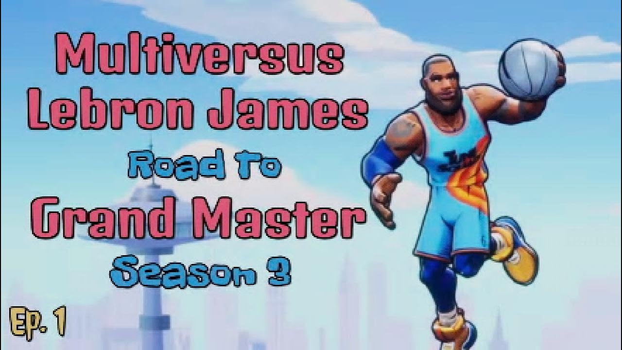 MULTIVERSUS Season 3 Top Lebron Road To Grand Master Ep. 1 - YouTube
