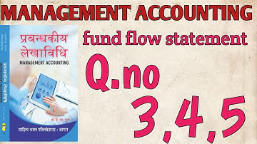 MANAGEMENT ACCOUNTING || FUND FLOW STATMENT || K.L.GUPTA || B.COM FINAL YEAR || Q.NO.3,4,5