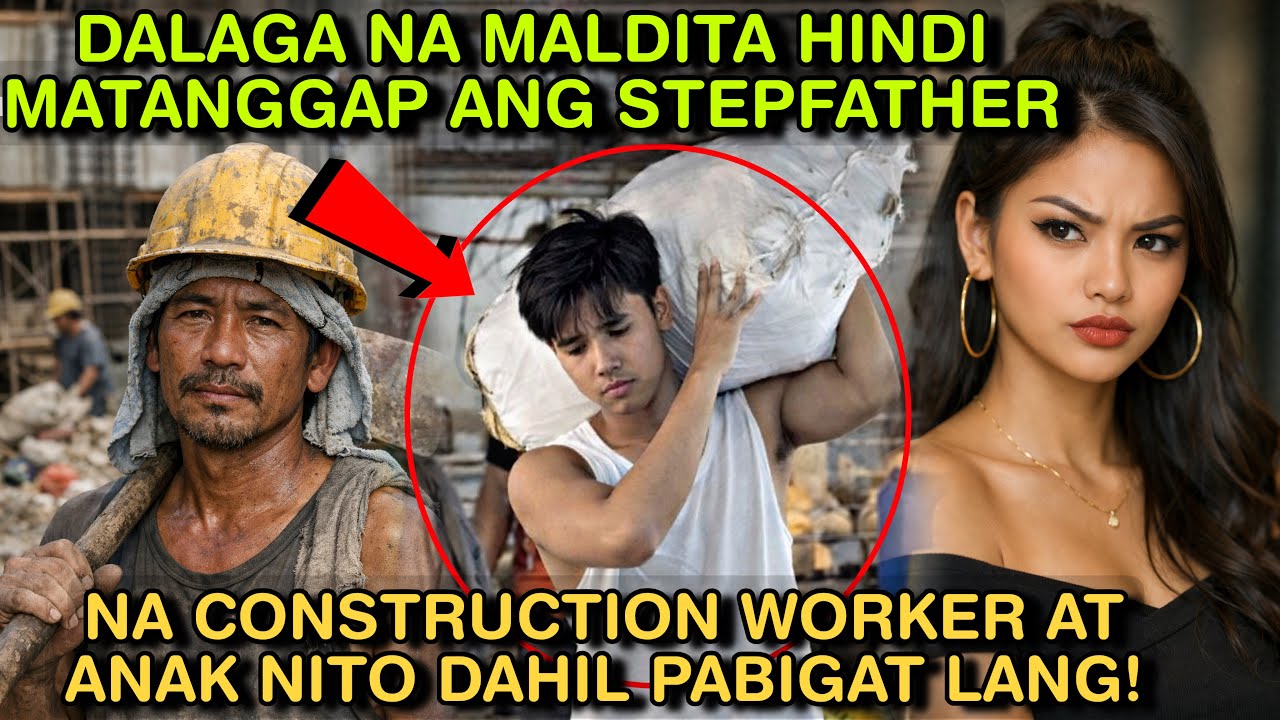 DALAGA NA MALDITA HINDI MATANGGAP ANG STEPFATHER NA CONSTRUCTION WORKER AT ANAK NITO DAHIL PABIGAT