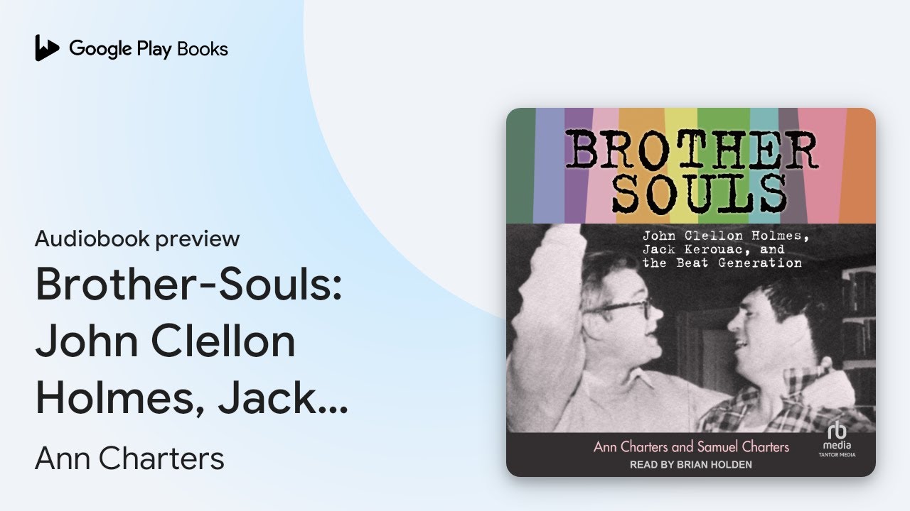 Brother-Souls: John Clellon Holmes, Jack… by Ann Charters · Audiobook preview