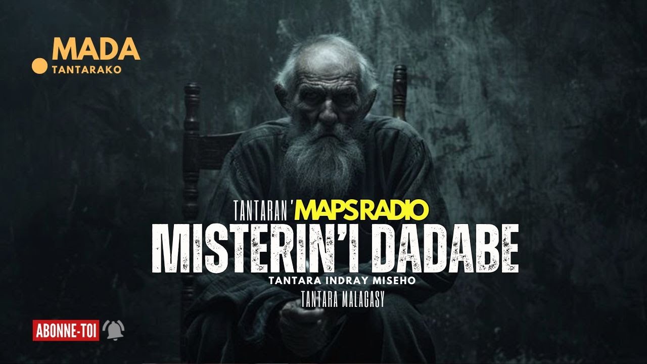 Tantara malagasy - MISTERIN'I DADABE (Tantara  ny MAPS Radio ) 👍❤ ARAHO NY PEJY TSIKA 💕