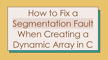 How to Fix a Segmentation Fault When Creating a Dynamic Array in C