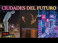 Las 5 CIUDADES Mas Futuristas Que Existen Hoy | Innovacion, IA y Futuro Urbano