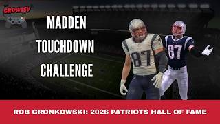 Rob Gronkowski Enters Patriots Hall Of Fame: Madden Touchdown Challenge | Crowley Controls
