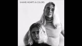 Hearts &amp; Colors - Shame