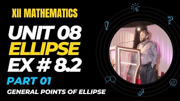 XII | UNIT 08 | LECTURE 01 | ELLIPSE | EXERCIE 8.2 | GENERAL POINTS OF ELLIPSE | KARACHI BOARD |