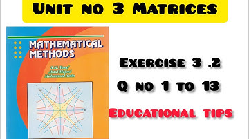 mathematical methods by S. M. Yusuf unit 3 Matrices exercise 3.2