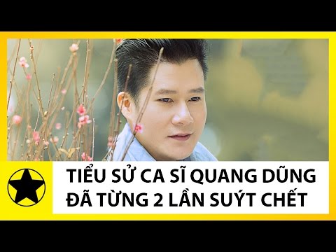 Video Tiểu Sử Ca Sĩ Quang Dũng || Hai Lần Suýt Chết Và Duyên... - youtube
