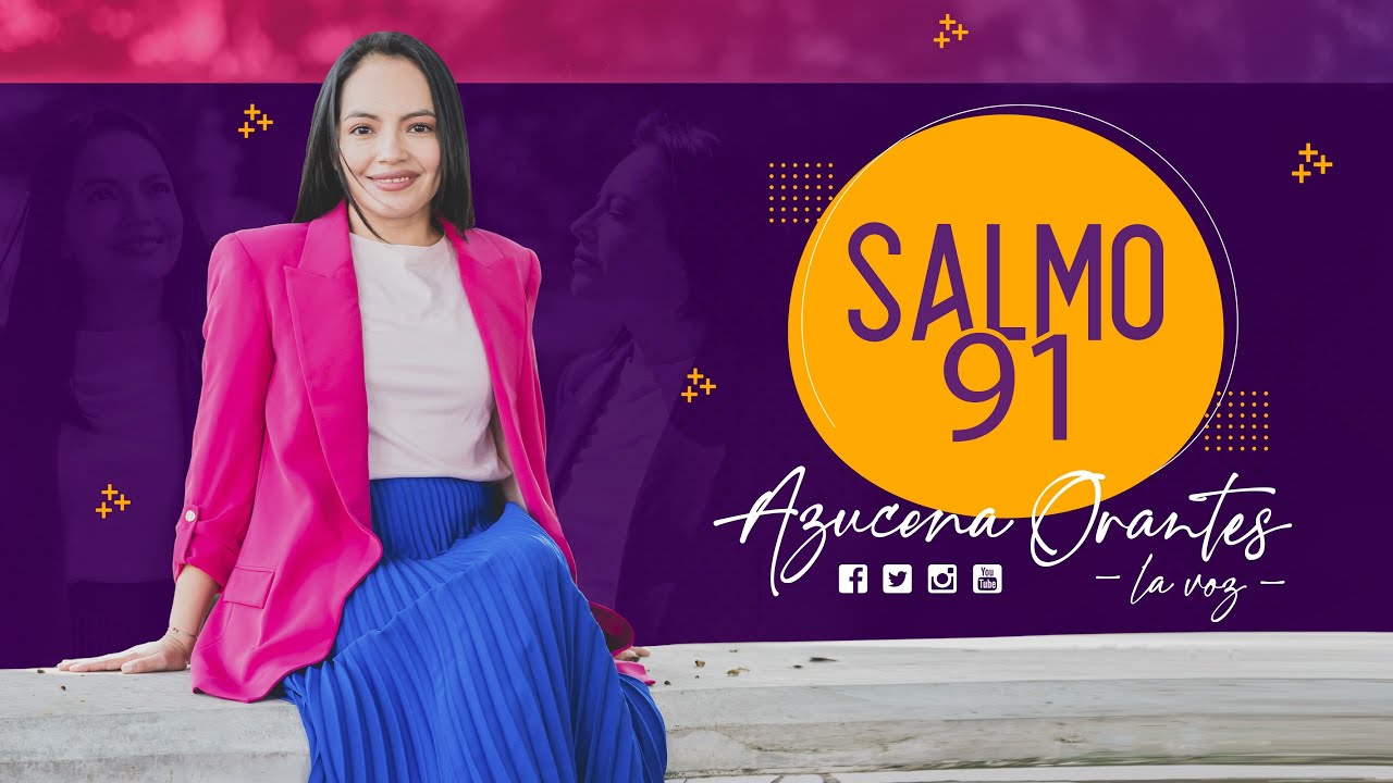 Salmo 91 - Azucena Orantes La Voz: Song Lyrics, Music Videos & Concerts