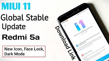 MIUI 11 Global STABLE Update Rolling Out for Redmi 5a | Full Information | Download link