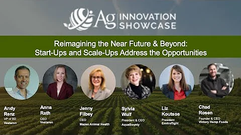 2021 Ag Innovation Showcase: Reimagining Future & Beyond: Startups & Scaleups Address Opportunities