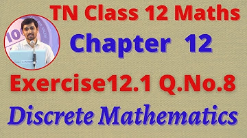 12th Maths Exercise 12.1 Q.No.8 Discrete Mathematics  CHAPTER 12 – TN New Syllabus