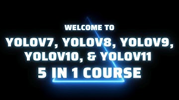 YOLOv7 YOLOv8 YOLOv9 YOLOv10 YOLOv11 Course (5 in 1)