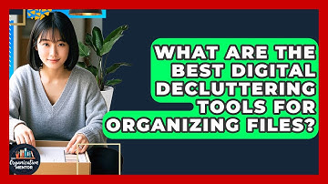 What Are the Best Digital Decluttering Tools for Organizing Files? | Your Organization Mentor