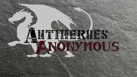 Campaign 2 Opening Credits | Antiheroes Anonymous D&D Show