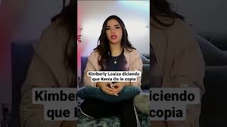 Kimberly Loaiza Dice Que Kenia Os Le Copia