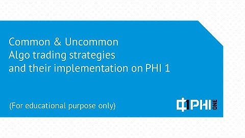 Common & Uncommon Algo trading strategies and their implementation on PHI 1