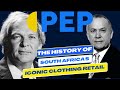 Pep the history of south africas iconic clothing retail