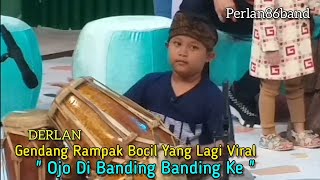 DERLAN - Gendang bocil Yang Lagi Viral - Ojo Di banding Banding Ke - Live Perlan86 Band