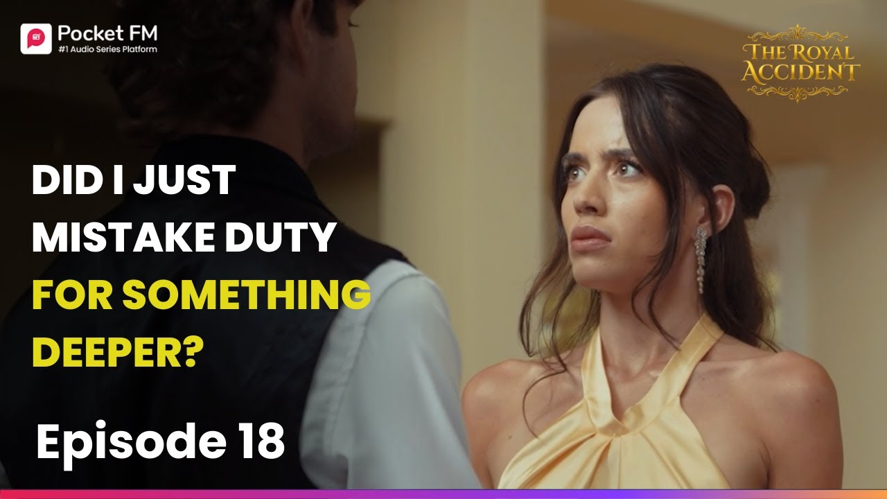 EP 18 Did I just mistake duty for something deeper? The Royal