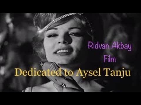 Dedicated to Aysel Tanju (from ‘Bahriyeli Ahmet’ film)