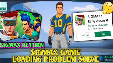SIGMAX GAME LOADING PROBLEM SOLVE | SIGMA GAME LETEST UPDATE | SIGMAX DOWNLOAD 2.0