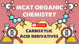 MCAT Organic Chemistry: Chapter 9 - Carboxylic Acid Derivatives (1/1)