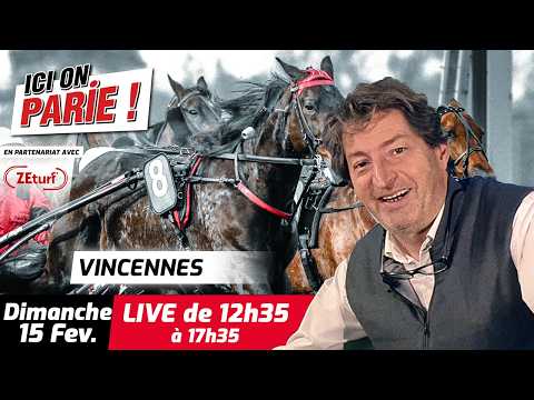 ICI On Parie ! Vincennes, Quinté+ et pronostics en live de l'hippodrome, Dimanche 15 Février 2026