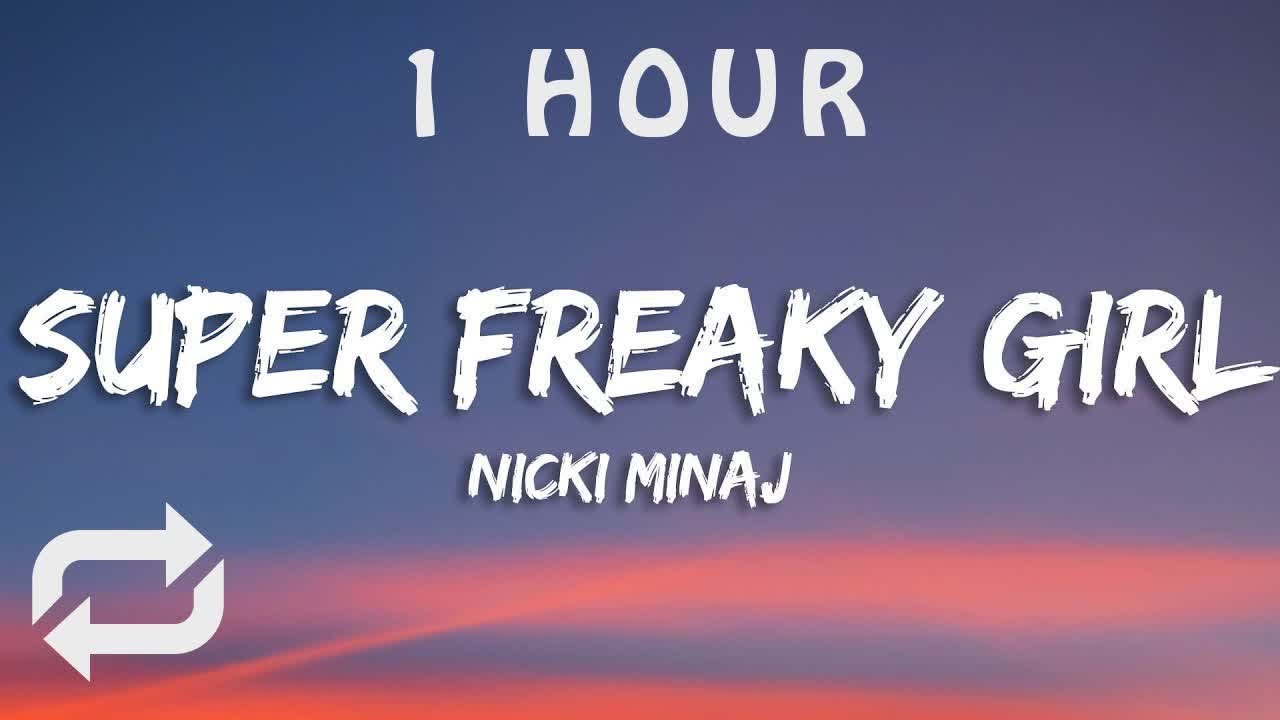 Nicki Minaj - Super Freaky Girl (Lyrics) | 1 HOUR Nicki Minaj - Super Freaky Girl (Lyrics) | 1 HOUR