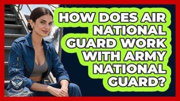 How Does Air National Guard Work With Army National Guard? - Air Guard Commanders