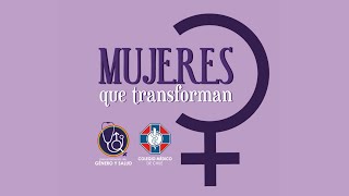 Documental Mujeres que Transforman  - Día Internacional de la Mujer 2022