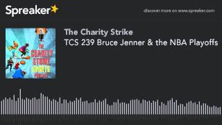 TCS 239 Bruce Jenner & the NBA Playoffs (part 5 of 7)