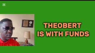 THEOBERT IS WITH FUNDS AND WAITING FOR THE REST