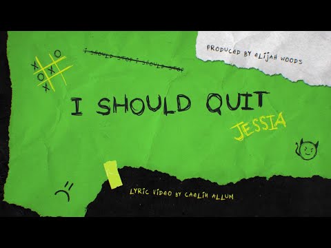 JESSIA – I Should Quit (Official Lyric Video)