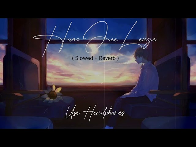 Hum Jee Lenge | Slowed + Reverb | Murder 3 | Mustafa Zahid | Lofi Bollywood class=