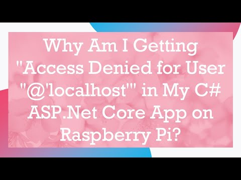 Why Am I Getting "Access Denied for User ''@'localhost'" in My C# ASP.Net Core App on Raspberry Pi?
