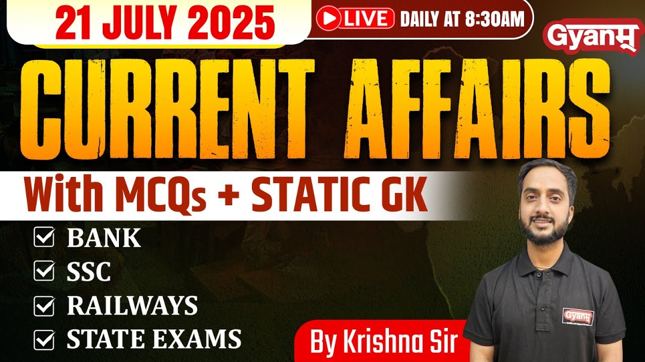 Daily Current Affairs 2025 - 21 July 2025 | Current Affairs For SSC ...