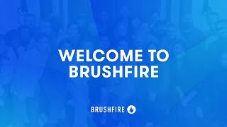 Welcome to Brushfire
