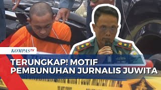 Motif Pembunuhan Jurnalis Juwita Oleh Tni Al Pelaku Tak Mau Nikahi Korban