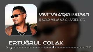 Kadir Yılmaz & Lvbel C5 - Unuttum Ayşeyi Fatmayı (Ertuğrul Çolak Remix) İç Artık Rakı Birayı