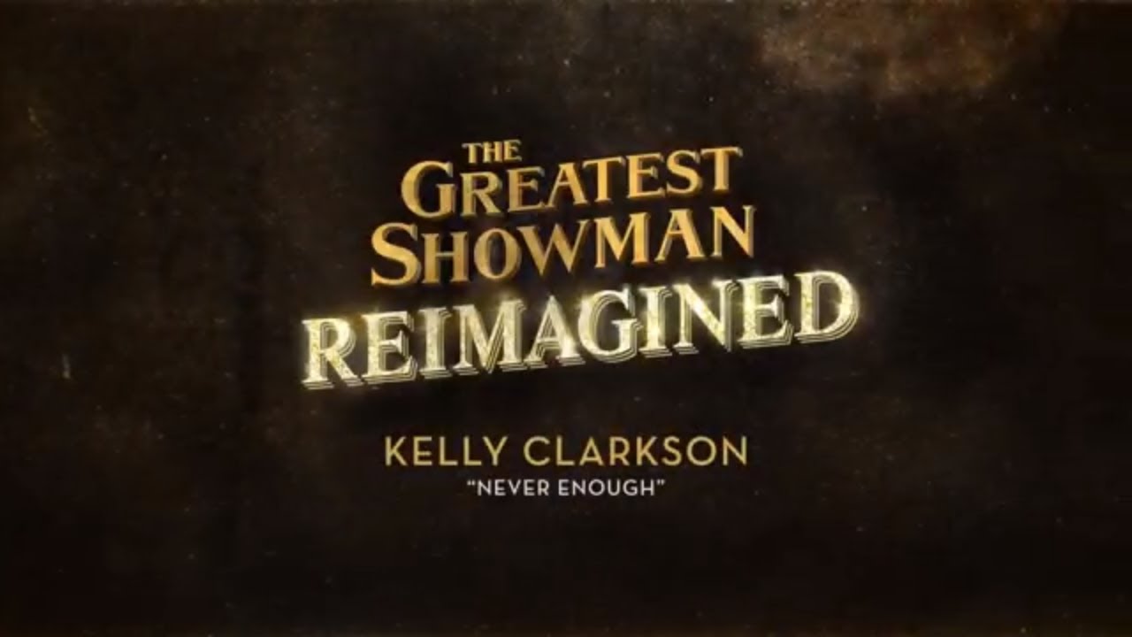 Kelly Clarkson   Never Enough from The Greatest Showman Reimagined Official Lyric Video