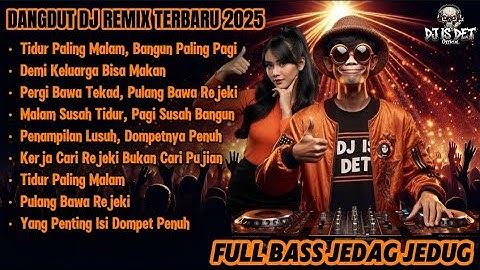 Tidur Paling Malam Bangun Paling Pagi - Dangdut DJ Remix Terbaru | FULL BASS JEDAG JEDUG DJ IS DET 