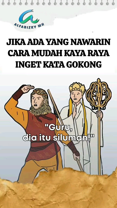 jika ada yang menawarkan cara cepat kaya, ingat kata Sun Gokong