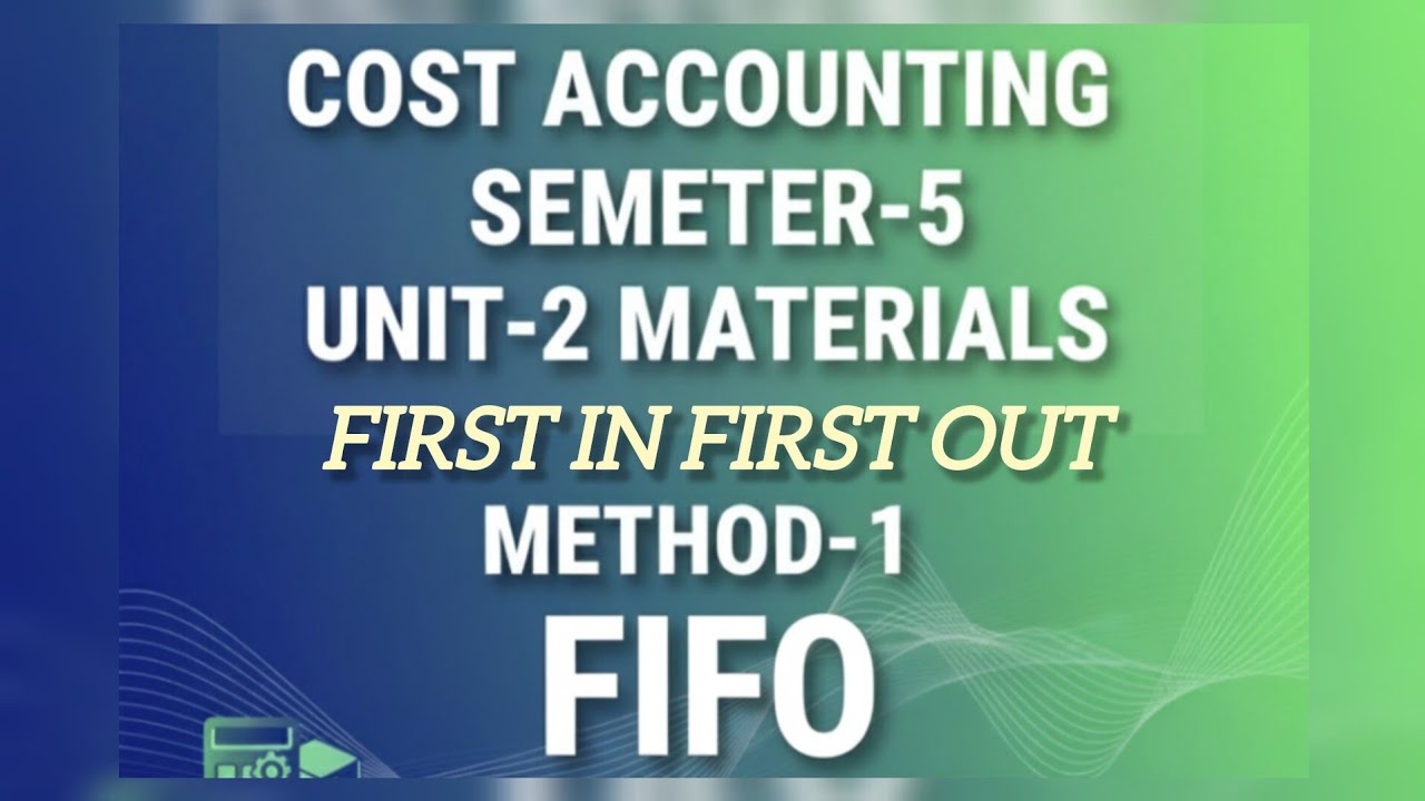 FIFO|FIRST IN FIRST OUT METHOD|MATERIALS|UNIT-2|COST ACCOUNTING|SEM-5 ...