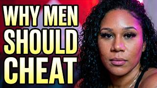 This Is Why Women Should Let Men Cheat