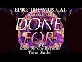 EPIC The Musical Done For Lyrics 